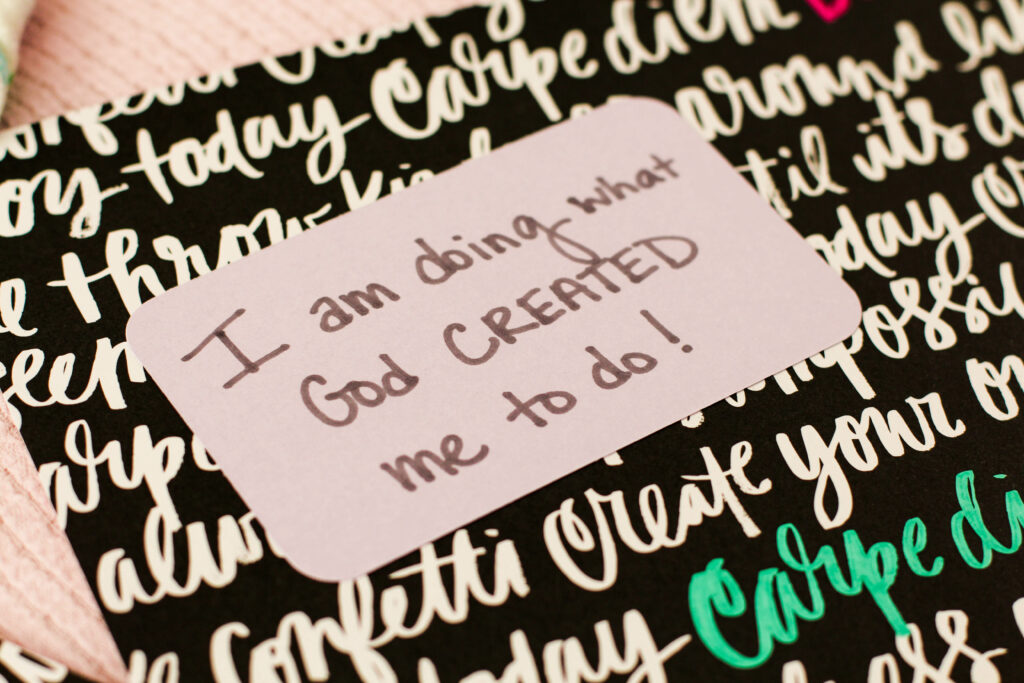 "I am doing what God created me to do" affirmation