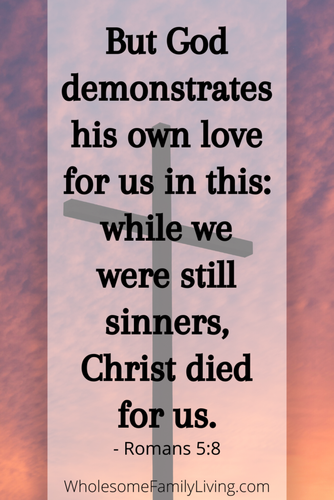 Romans 5:8 - God loves you!